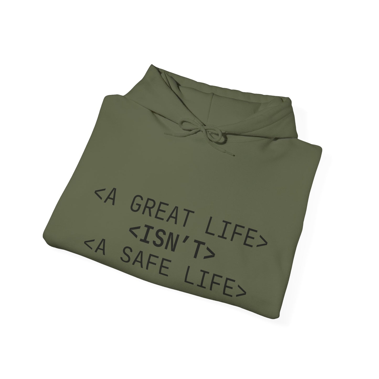 Inspirational Quote Hoodie - Unisex Heavy Blend™ Sweatshirt - A Great Life Isn’t A Safe Life