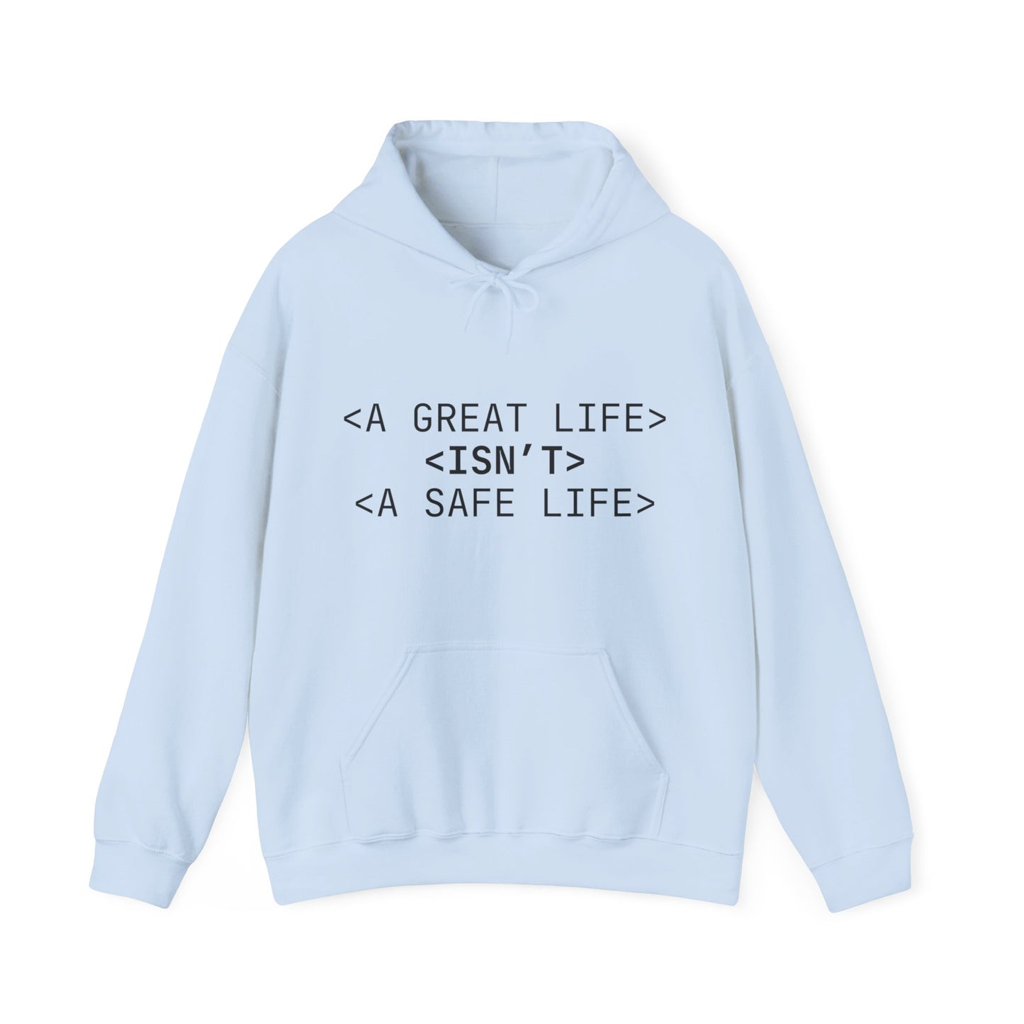 Inspirational Quote Hoodie - Unisex Heavy Blend™ Sweatshirt - A Great Life Isn’t A Safe Life