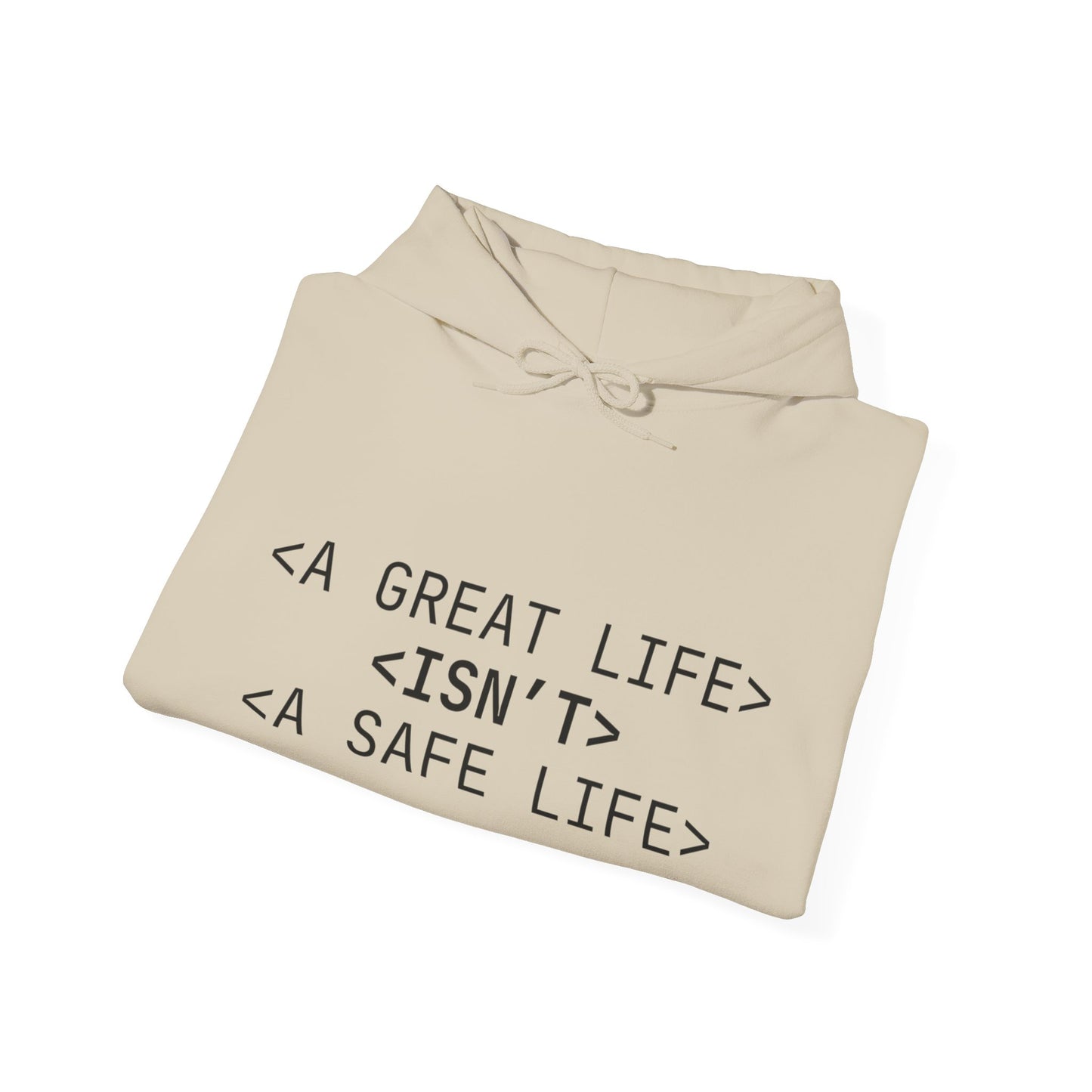 Inspirational Quote Hoodie - Unisex Heavy Blend™ Sweatshirt - A Great Life Isn’t A Safe Life