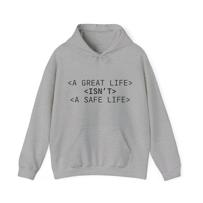 Inspirational Quote Hoodie - Unisex Heavy Blend™ Sweatshirt - A Great Life Isn’t A Safe Life