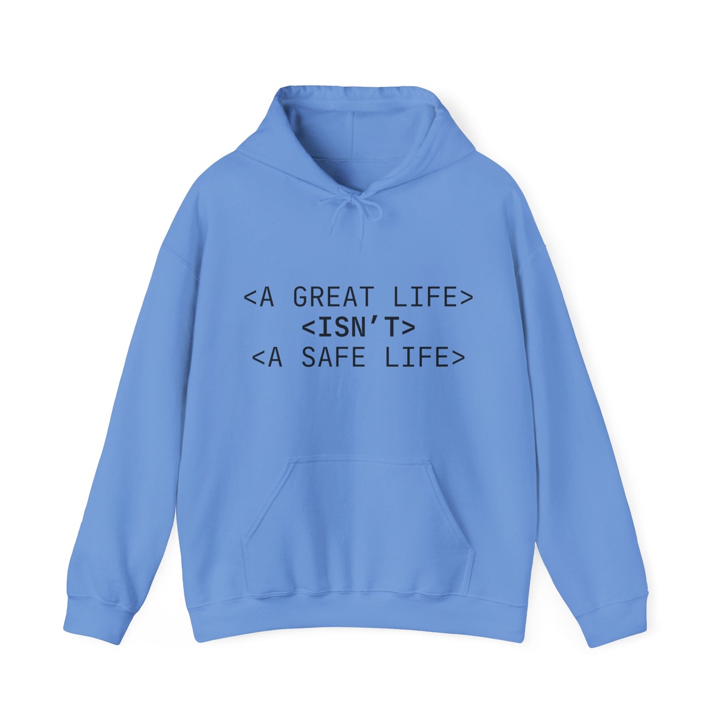 Inspirational Quote Hoodie - Unisex Heavy Blend™ Sweatshirt - A Great Life Isn’t A Safe Life