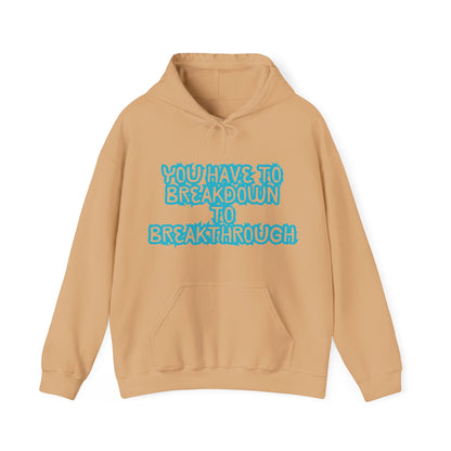 Inspirational Quote Hoodie - "You Have to Breakdown to Breakthrough" - Unisex Heavy Blend Sweatshirt