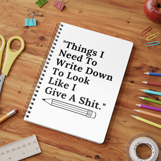 Inspirational A5 Wirobound Notebook - "Things I Need To Write Down To Look Like I Give A Shit"