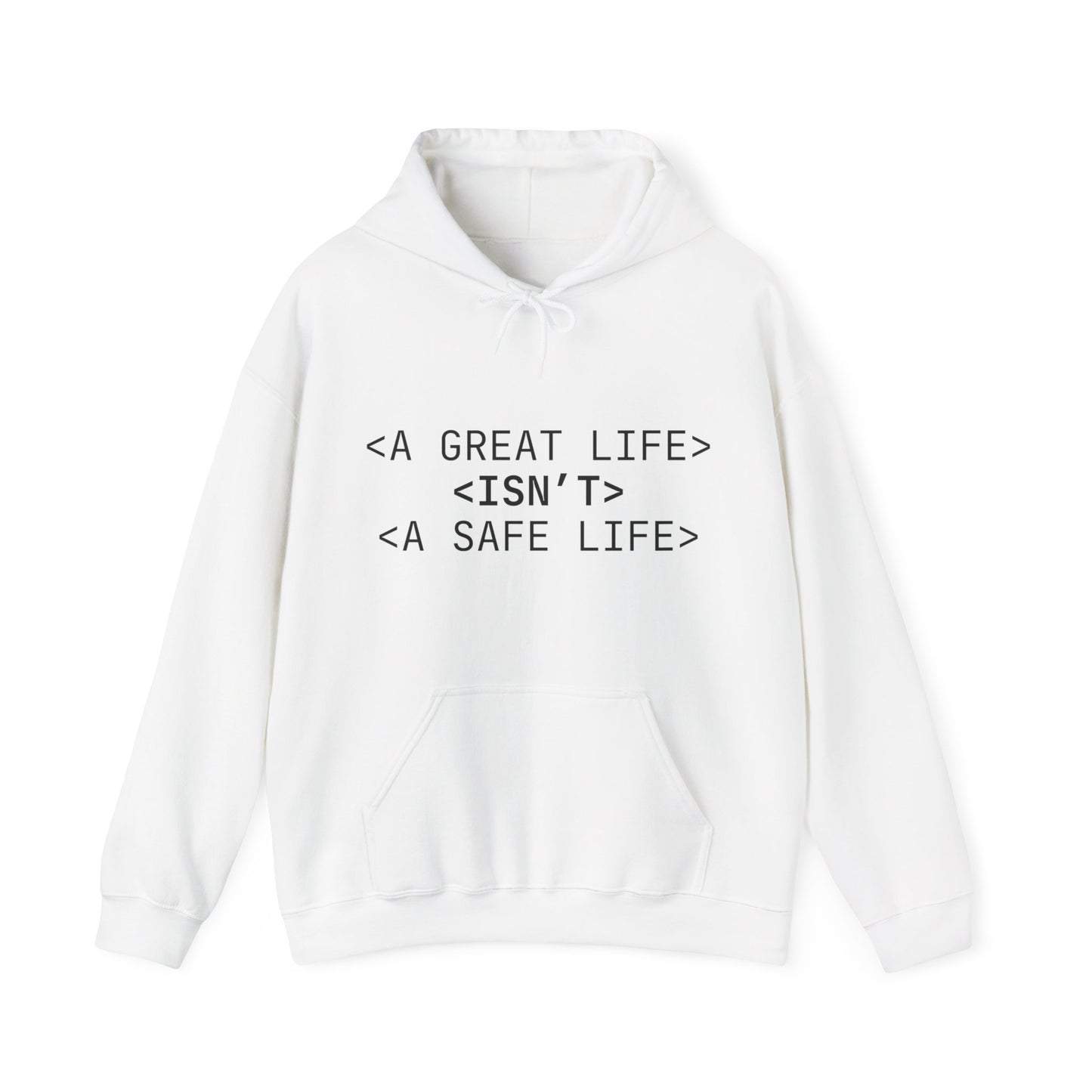 Inspirational Quote Hoodie - Unisex Heavy Blend™ Sweatshirt - A Great Life Isn’t A Safe Life