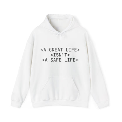 Inspirational Quote Hoodie - Unisex Heavy Blend™ Sweatshirt - A Great Life Isn’t A Safe Life